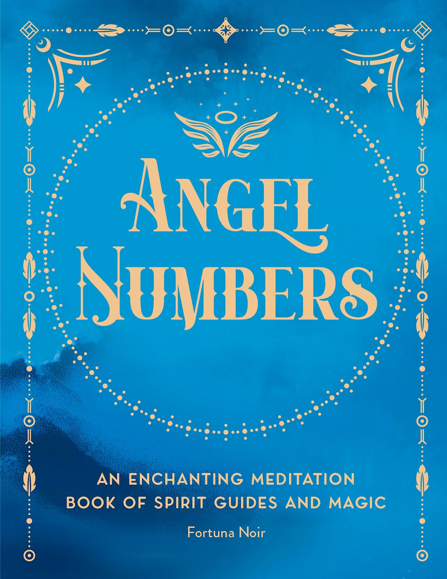Angel Numbers: An Enchanting Meditation Book of Spirit Guides and Magic by Fortuna Noir