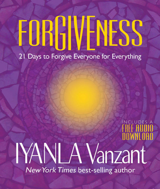 Forgiveness: 21 Days to Forgive Everyone for Everything by Iyanla Vanzant