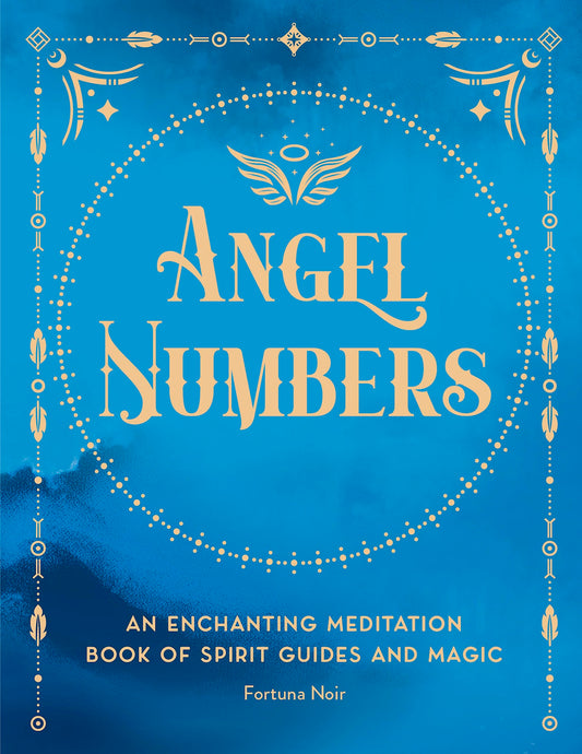 Angel Numbers: An Enchanting Meditation Book of Spirit Guides and Magic by Fortuna Noir