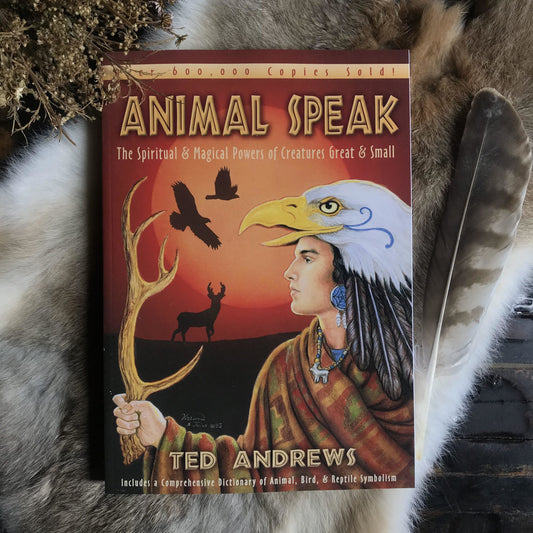 Animal Speak: The Spiritual & Magical Powers of Creatures Great and Small by Ted Andrews